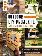 Outdoor-DIY-Projekte aus Baumarktmaterial Guther, Claudia 9783772445200