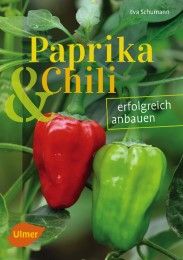 Paprika & Chili erfolgreich anbauen Schumann, Eva 9783818600716