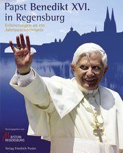 Papst Benedikt XVI. in Regensburg Birkenseer, Karl 9783791720418