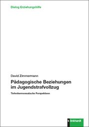 Pädagogische Beziehungen im Jugendstrafvollzug Zimmermann, David (Prof. Dr.) 9783781525221