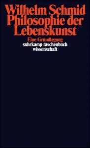Philosophie der Lebenskunst Schmid, Wilhelm 9783518289853