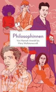Philosophinnen. Von Hannah Arendt bis Mary Wollstonecraft Daniel Beskos/Paula Brunner-Schwan/Nefeli Kavouras u a 9783150114599