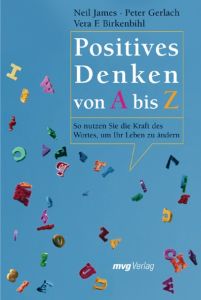 Positives Denken von A bis Z Gerlach, Peter/Birkenbihl, Vera F/James, Neil 9783636070784