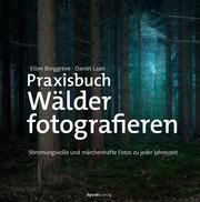Praxisbuch Wälder fotografieren Borggreve, Ellen/Laan, Dani?l 9783864908132