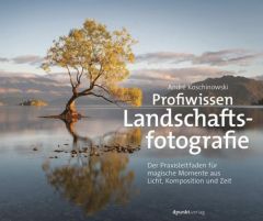 Profiwissen Landschaftsfotografie Koschinowski, André 9783864904493