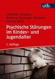 Psychische Störungen im Kindes- und Jugendalter Klicpera, Christian/Gasteiger-Klicpera, Barbara (Prof. Dr.)/Besic, Edv 9783825251529