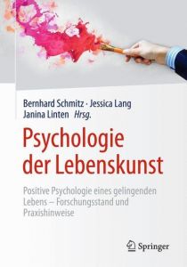 Psychologie der Lebenskunst Bernhard Schmitz/Jessica Lang/Janina Linten 9783662552506
