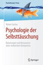 Psychologie der Selbsttäuschung Sachse, Rainer (Prof. Dr.) 9783662612675
