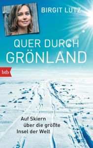 Quer durch Grönland Lutz, Birgit 9783442713417