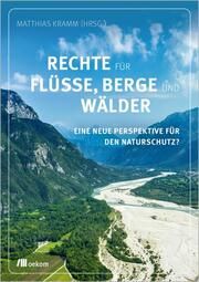 Rechte für Flüsse, Berge und Wälder Matthias Kramm 9783987260391