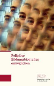 Religiöse Bildungsbiografien ermöglichen Evangelische Kirche in Deutschland (EKD) 9783374071128