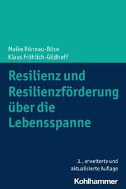 Resilienz und Resilienzförderung über die Lebensspanne Rönnau-Böse, Maike/Fröhlich-Gildhoff, Klaus 9783170427594