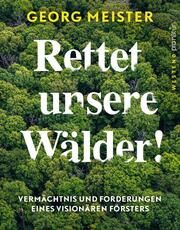 Rettet unsere Wälder! Meister, Georg 9783864892929