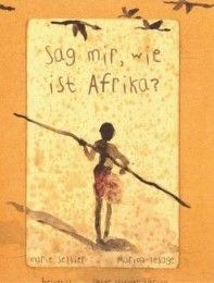 Sag mir, wie ist Afrika? Sellier, Marie 9783872949141