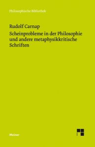Scheinprobleme in der Philosophie und andere metaphysikkritische Schriften Carnap, Rudolf 9783787317288