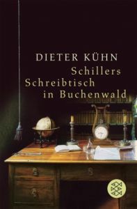Schillers Schreibtisch in Buchenwald Kühn, Dieter 9783596173006