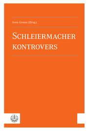 Schleiermacher kontrovers Sven Grosse 9783374058907
