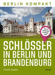 Schlösser in Berlin und Brandenburg Goyke, Frank 9783897734449