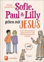 Sofie, Paul und Lilly gehen mit Jesus Stadtfeld, Petra 9783843613408