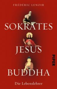 Sokrates, Jesus, Buddha Lenoir, Frédéric 9783492273213