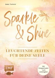 Sparkle and Shine - Leuchtende Zeiten für deine Seele Tschirch, Beate 9783745921564