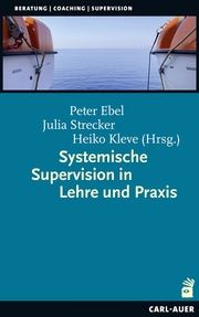 Systemische Supervision in Lehre und Praxis Peter Ebel/Heiko Kleve/Julia Strecker 9783849704476