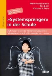 'Systemsprenger' in der Schule Baumann, Menno/Bolz, Tijs/Albers, Viviane 9783407258793