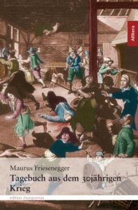 Tagebuch aus dem 30jährigen Krieg Friesenegger, Maurus 9783865201829
