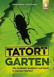 Tatort Garten Albouy, Vincent/Fouquet, André 9783818610357
