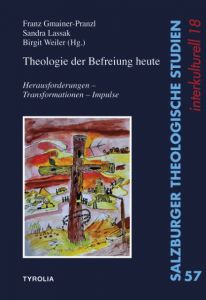 Theologie der Befreiung heute Franz Gmainer-Pranzl/Sandra Lassak/Birgit Weiler 9783702235772