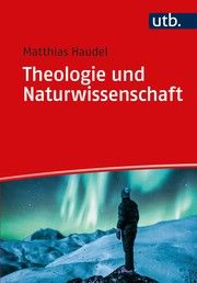 Theologie und Naturwissenschaft Haudel, Matthias (Prof. Dr. ) 9783825255619