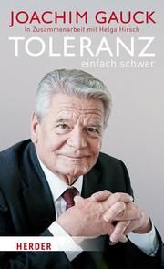 Toleranz: einfach schwer Gauck, Joachim (Dr.)/Hirsch, Helga 9783451383243