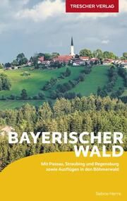 TRESCHER Reiseführer Bayerischer Wald Herre, Sabine 9783897945944