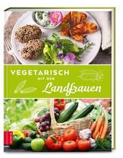 Vegetarisch mit den Landfrauen Die Landfrauen 9783965842199