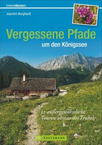 Vergessene Pfade um den Königssee Burghardt, Joachim 9783765456411