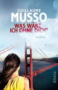 Was wäre ich ohne dich? Musso, Guillaume 9783492305495