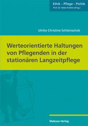 Werteorientierte Haltungen von Pflegenden in der stationären Langzeitpflege Schleinschok, Ulrike Christine 9783863216375