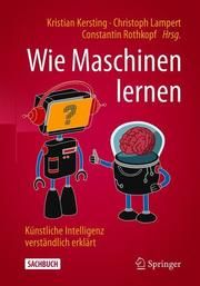 Wie Maschinen lernen Kristian Kersting/Christoph Lampert/Constantin Rothkopf 9783658267629