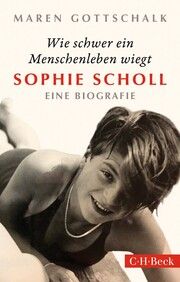 Wie schwer ein Menschenleben wiegt - Sophie Scholl Gottschalk, Maren 9783406790638
