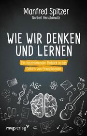 Wie wir denken und lernen Spitzer, Manfred/Herschkowitz, Norbert 9783747401132