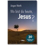 Wo bist du heute, Jesus? Werth, Jürgen 9783842916395