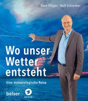 Wo unser Wetter entsteht Plöger, Sven/Schlenker, Rolf 9783763028733