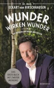 Wunder wirken Wunder Hirschhausen, Eckart von (Dr. med.) 9783498091873