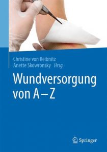 Wundversorgung von A-Z Christine von Reibnitz/Anette Skowronsky 9783662556191