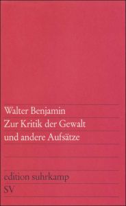 Zur Kritik der Gewalt und andere Aufsätze Benjamin, Walter 9783518101032