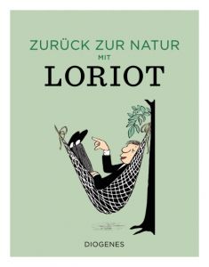 Zurück zur Natur mit Loriot Loriot 9783257021448
