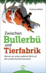 Zwischen Bullerbü und Tierfabrik Möller, Andreas 9783579087245